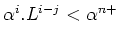 $\alpha^i.
L^{i-j} < \alpha^{n+1}.L^{n+1}$