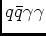 $q\bar{q}\gamma\gamma$