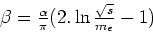 $\beta=\frac{\alpha}{\pi}(2.\ln\frac{\sqrt{s}}{m_e}-1)$