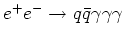 $e^+e^-\rightarrow q\bar{q}\gamma\gamma\gamma$