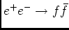 $e^+e^- \rightarrow f\bar{f}$