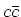 $c\bar{c}$