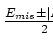 $\frac{E_{mis}\pm\vert\vec{P}_{mis}\vert}{2}$