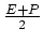 $\frac{E+P}{2}$