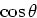 $\cos{\theta}$