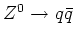 $Z^0 \rightarrow q\bar{q}$