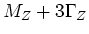 $M_Z + 3\Gamma _Z$