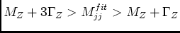 $M_Z+3\Gamma_Z >
M_{jj}^{fit} >
M_Z+\Gamma_Z$