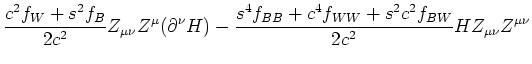 $\displaystyle \frac{c^2f_W+s^2f_B}{2c^2}Z_{\mu\nu}Z^{\mu}(\partial^\nu H)
-\frac{s^4f_{BB}+c^4f_{WW}+s^2c^2f_{BW}}{2c^2}HZ_{\mu\nu}Z^{\mu\nu}$