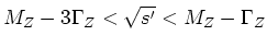 $M_Z-3\Gamma _Z<\sqrt {s'}<M_Z-\Gamma _Z$