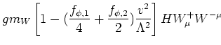 $\displaystyle g m_W \left[1-
(\frac{f_{\phi,1}}{4}+\frac{f_{\phi,2}}{2})
\frac{v^2}{\Lambda^2}\right] H W^+_\mu W^{-\mu}$