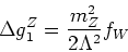 \begin{displaymath}
\Delta g_1^Z = \frac{m_Z^2}{2 \Lambda^2} f_W
\end{displaymath}