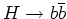 $H \rightarrow
b\bar{b}$