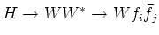 $H
\rightarrow W W^* \rightarrow W f_i \bar{f}_j$