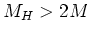 $M_H > 2 M_W$