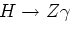 $H \rightarrow Z\gamma$