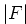 $\vert F\vert$