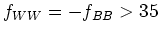 $f_{WW} = -f_{BB} > 35$