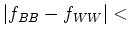 $\vert f_{BB} -
f_{WW}\vert <$