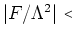 $\vert F/\Lambda^2\vert<$