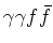 $\gamma\gamma f\bar{f}$
