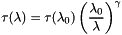 \[ \tau(\lambda) = \tau(\lambda_0)\left(\frac{\lambda_0}{\lambda}\right)^\gamma \]