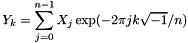 \[ Y_k = \sum_{j=0}^{n-1} X_j \exp(-2\pi j k \sqrt{-1} / n) \]