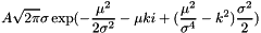 \[ A \sqrt{2\pi} \sigma \exp(-\frac{\mu^2}{2\sigma^2} - \mu k i + (\frac{\mu^2}{\sigma^4}-k^2) \frac{\sigma^2}{2}) \]